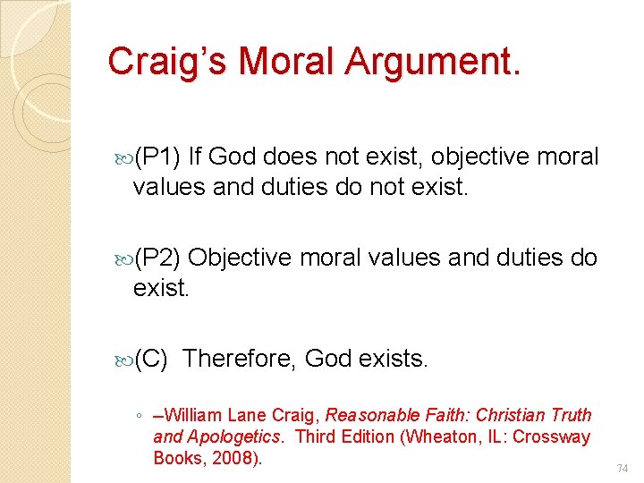 Craig’s Moral Argument. (P 1) If God does not exist, objective moral values and