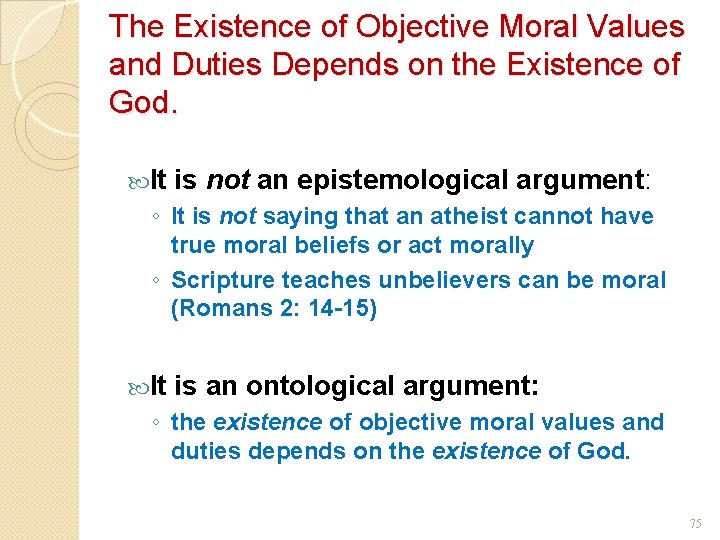 The Existence of Objective Moral Values and Duties Depends on the Existence of God.