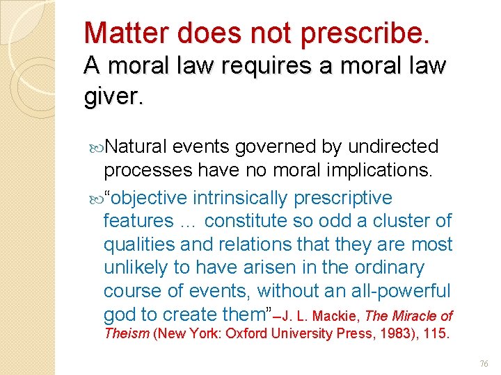 Matter does not prescribe. A moral law requires a moral law giver. Natural events