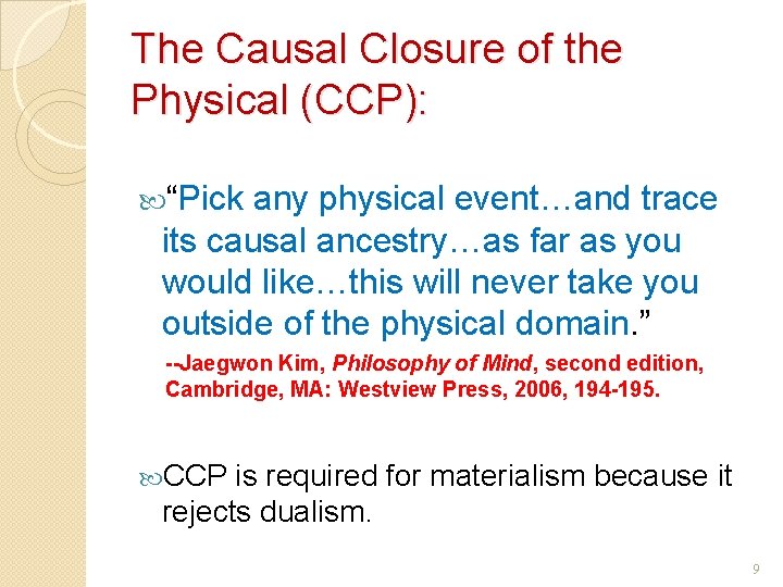 The Causal Closure of the Physical (CCP): “Pick any physical event…and trace its causal