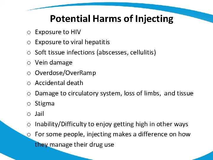 Potential Harms of Injecting o o o Exposure to HIV Exposure to viral hepatitis