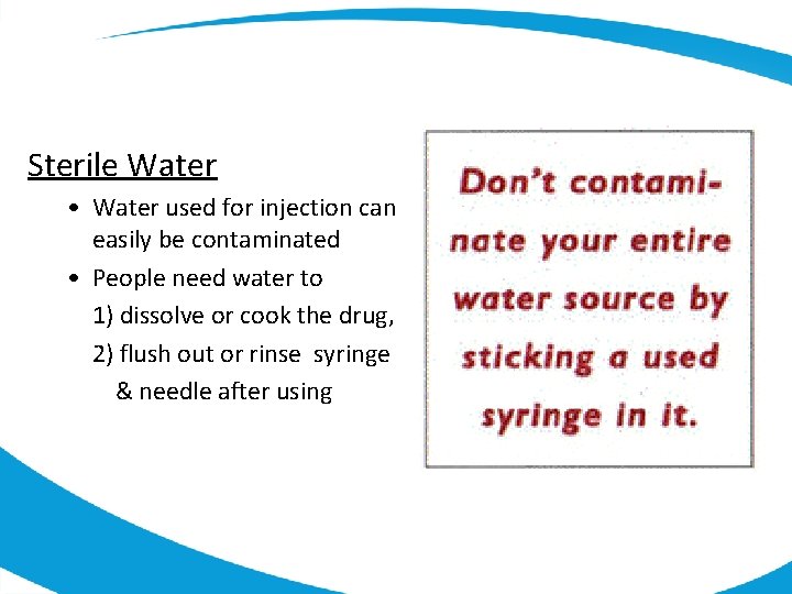 Sterile Water • Water used for injection can easily be contaminated • People need