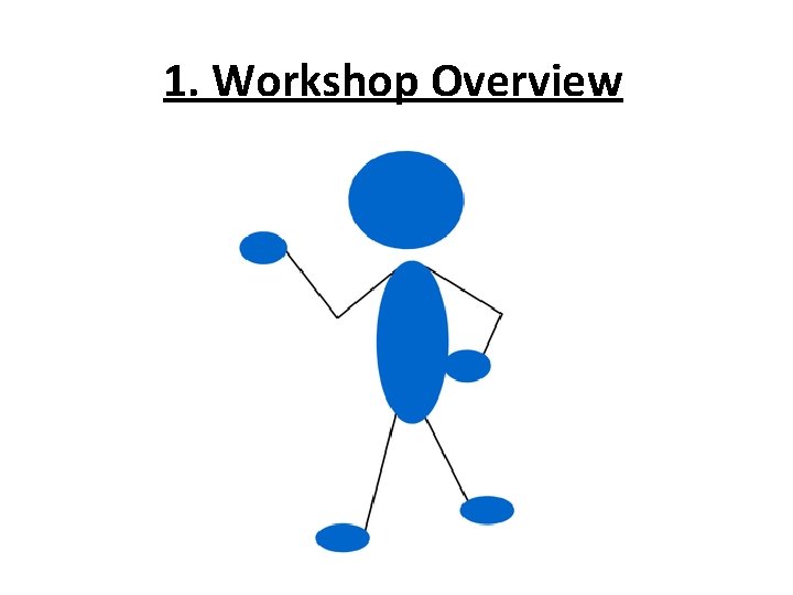 1. Workshop Overview 