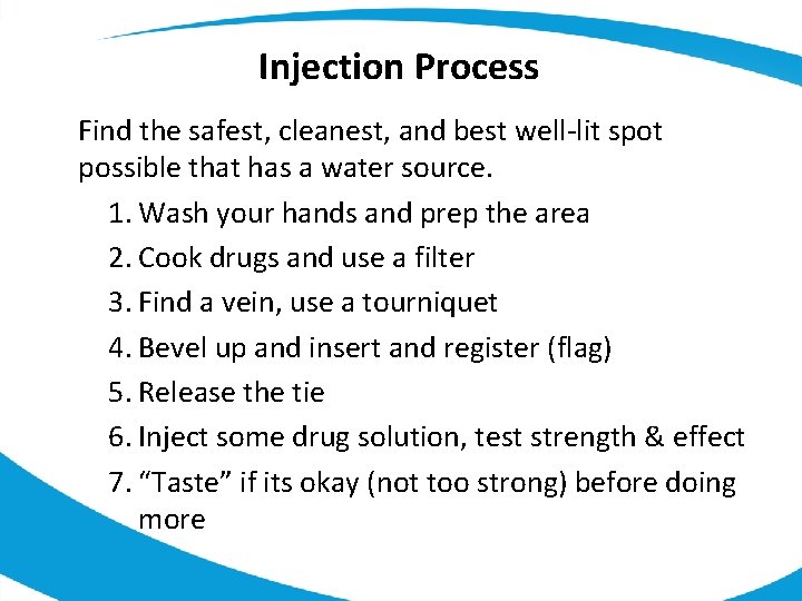 Injection Process Find the safest, cleanest, and best well-lit spot possible that has a