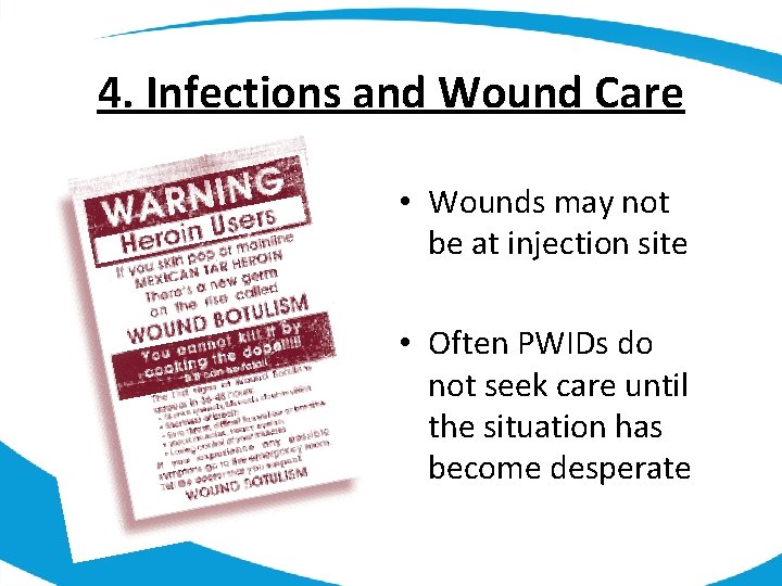 4. Infections and Wound Care • Wounds may not be at injection site •