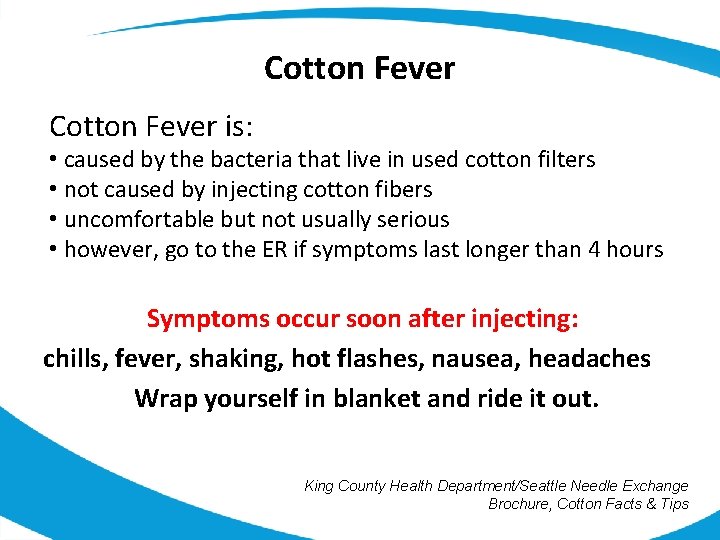 Cotton Fever is: • caused by the bacteria that live in used cotton filters