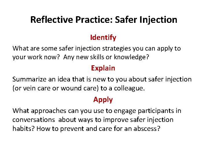 Reflective Practice: Safer Injection Identify What are some safer injection strategies you can apply