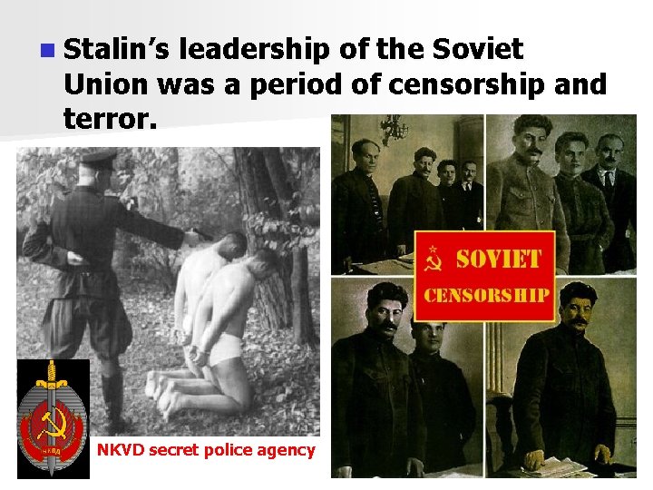 n Stalin’s leadership of the Soviet Union was a period of censorship and terror.