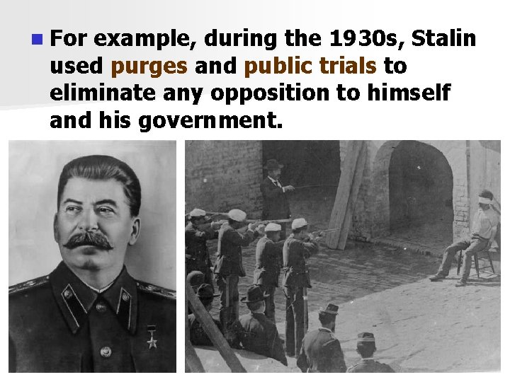 n For example, during the 1930 s, Stalin used purges and public trials to