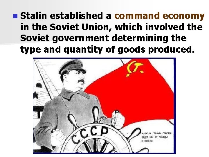 n Stalin established a command economy in the Soviet Union, which involved the Soviet