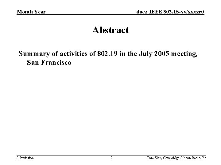 doc. : IEEE 802. 15 -yy/xxxxr 0 Month Year Abstract Summary of activities of