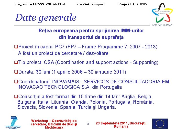 Programme: FP 7 -SST-2007 -RTD-1 Star-Net Transport Project ID: 218605 Date generale Reţea europeană