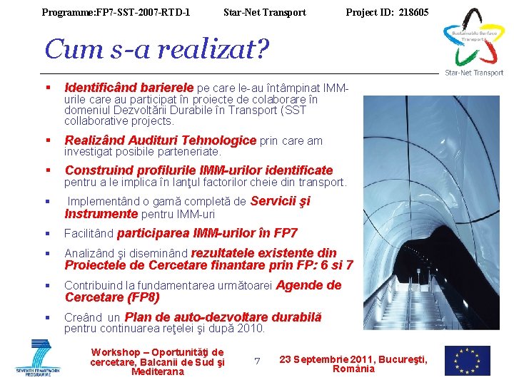 Programme: FP 7 -SST-2007 -RTD-1 Star-Net Transport Project ID: 218605 Cum s-a realizat? §