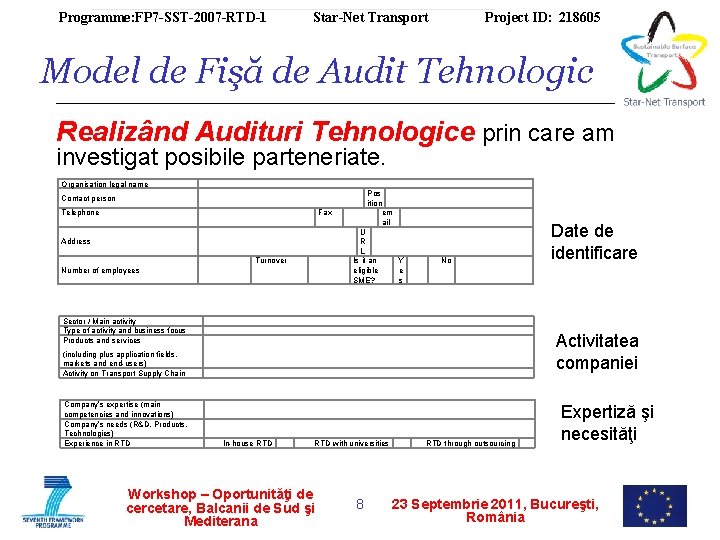 Programme: FP 7 -SST-2007 -RTD-1 Star-Net Transport Project ID: 218605 Model de Fişă de