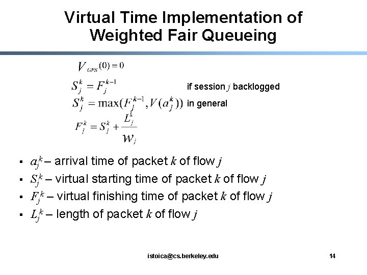 Virtual Time Implementation of Weighted Fair Queueing if session j backlogged in general §