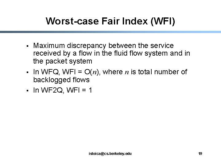 Worst-case Fair Index (WFI) § § § Maximum discrepancy between the service received by