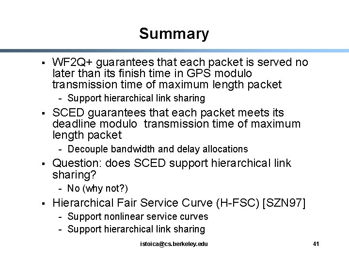 Summary § WF 2 Q+ guarantees that each packet is served no later than