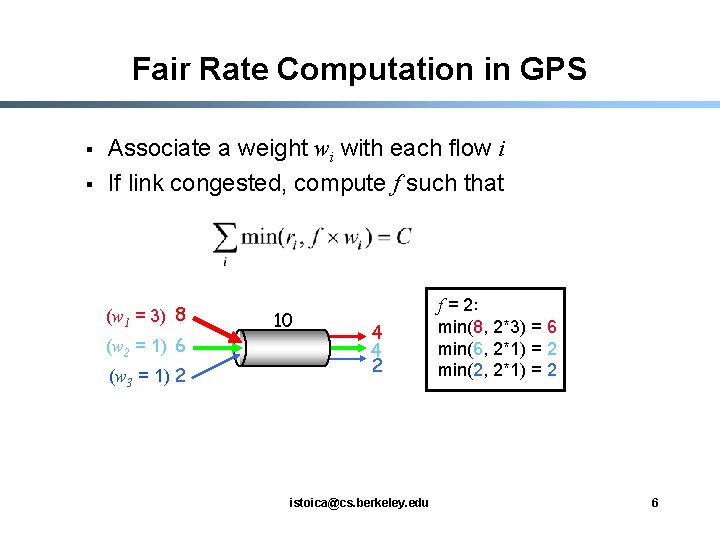 Fair Rate Computation in GPS § § Associate a weight wi with each flow