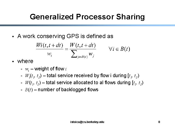 Generalized Processor Sharing § A work conserving GPS is defined as § where -