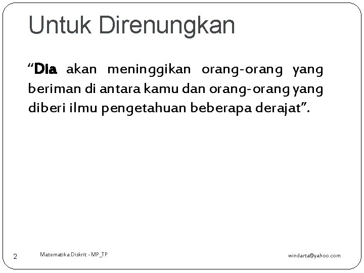 Untuk Direnungkan “Dia akan meninggikan orang-orang yang beriman di antara kamu dan orang-orang yang