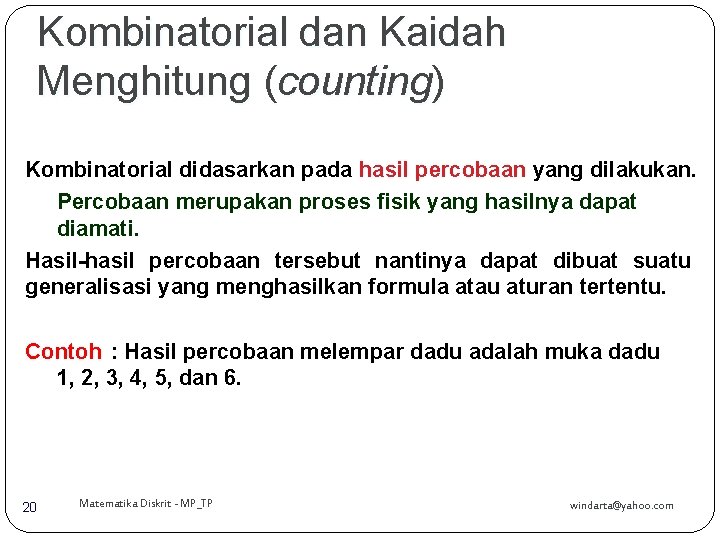 Kombinatorial dan Kaidah Menghitung (counting) Kombinatorial didasarkan pada hasil percobaan yang dilakukan. Percobaan merupakan