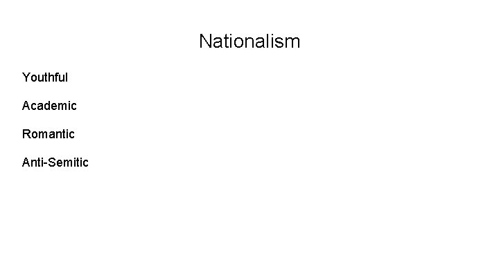 Nationalism Youthful Academic Romantic Anti-Semitic 