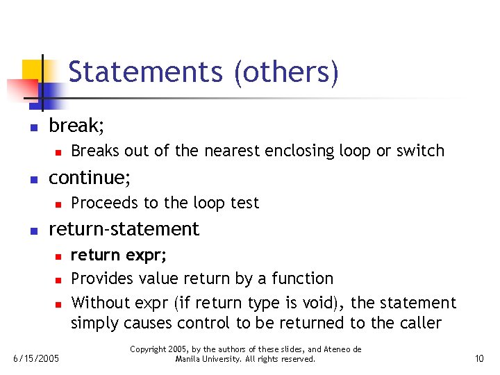 Statements (others) n break; n n continue; n n Breaks out of the nearest