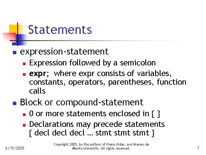 Statements n expression-statement n n n Expression followed by a semicolon expr; where expr