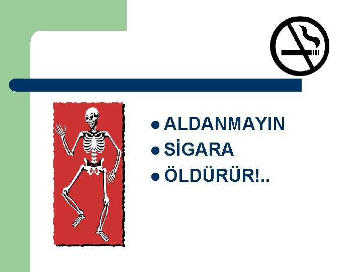 l ALDANMAYIN l SİGARA l ÖLDÜRÜR!. . 