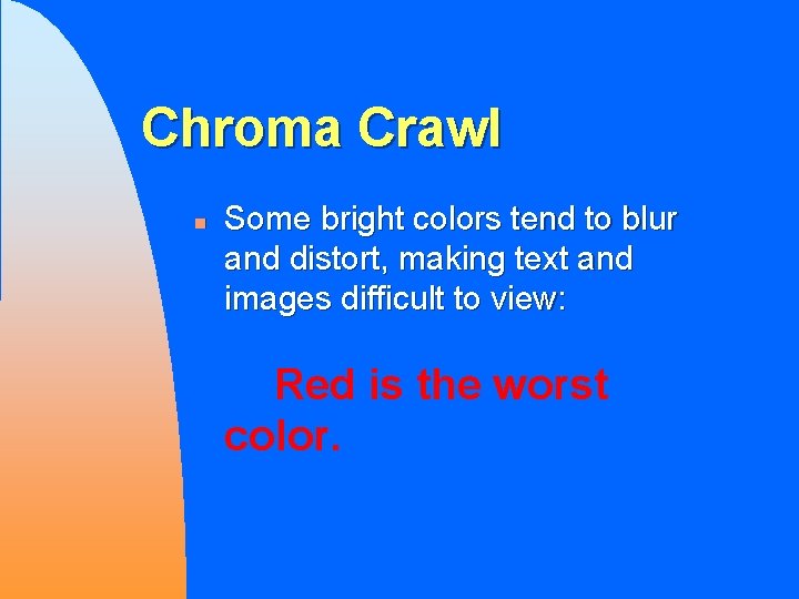 Chroma Crawl n Some bright colors tend to blur and distort, making text and