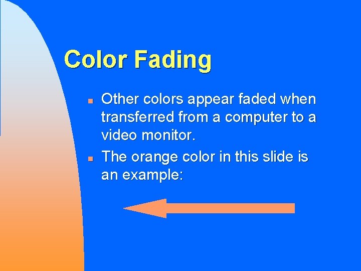 Color Fading n n Other colors appear faded when transferred from a computer to