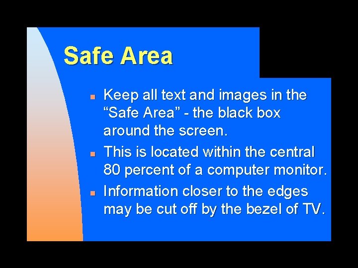 Safe Area n n n Keep all text and images in the “Safe Area”