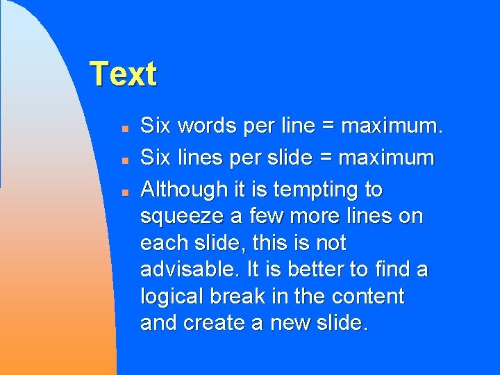 Text n n n Six words per line = maximum. Six lines per slide