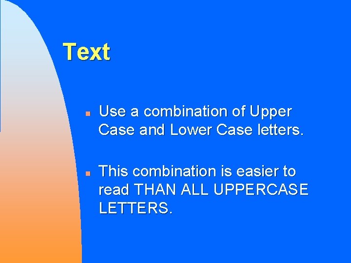 Text n n Use a combination of Upper Case and Lower Case letters. This