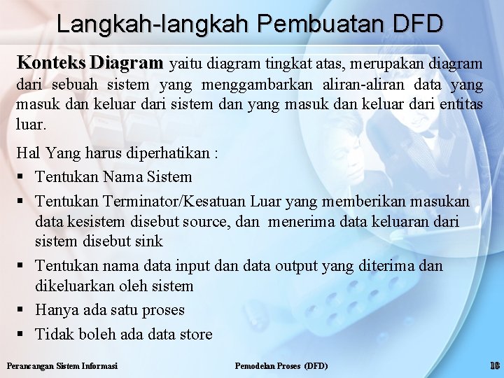 Langkah-langkah Pembuatan DFD Konteks Diagram yaitu diagram tingkat atas, merupakan diagram dari sebuah sistem