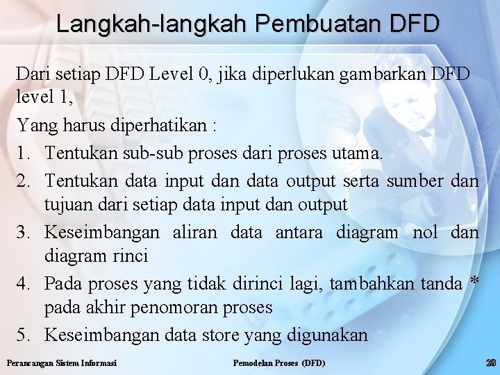 Langkah-langkah Pembuatan DFD Dari setiap DFD Level 0, jika diperlukan gambarkan DFD level 1,