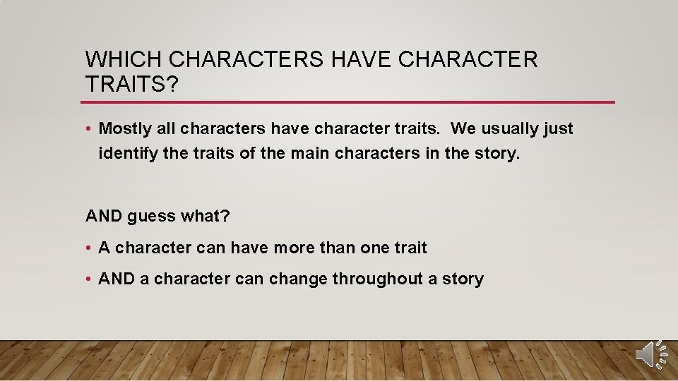 WHICH CHARACTERS HAVE CHARACTER TRAITS? • Mostly all characters have character traits. We usually