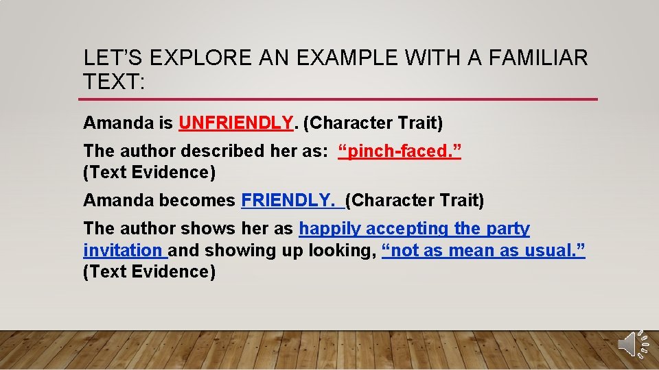 LET’S EXPLORE AN EXAMPLE WITH A FAMILIAR TEXT: Amanda is UNFRIENDLY. (Character Trait) The