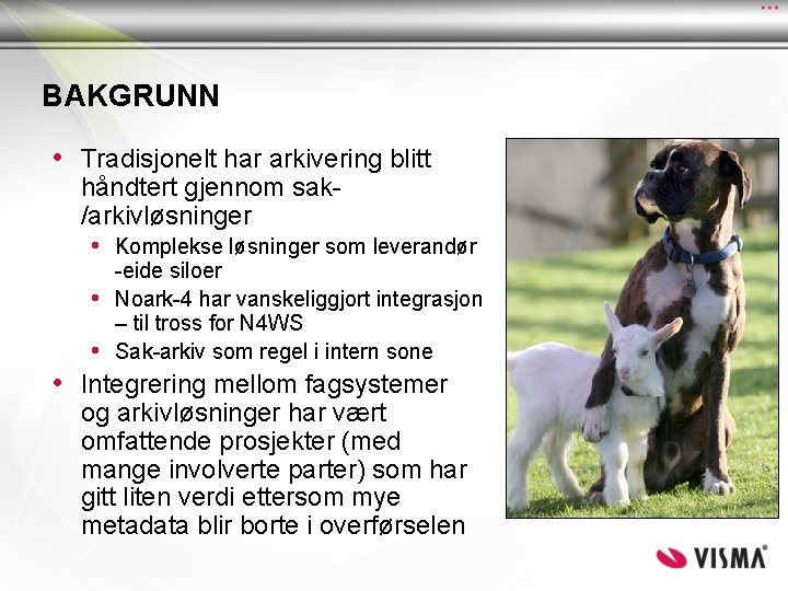 BAKGRUNN • Tradisjonelt har arkivering blitt håndtert gjennom sak/arkivløsninger • Komplekse løsninger som leverandør BAKGRUNN • Tradisjonelt har arkivering blitt håndtert gjennom sak/arkivløsninger • Komplekse løsninger som leverandør
