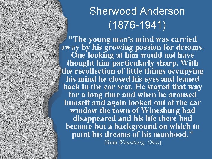 Sherwood Anderson (1876 -1941) "The young man's mind was carried away by his growing