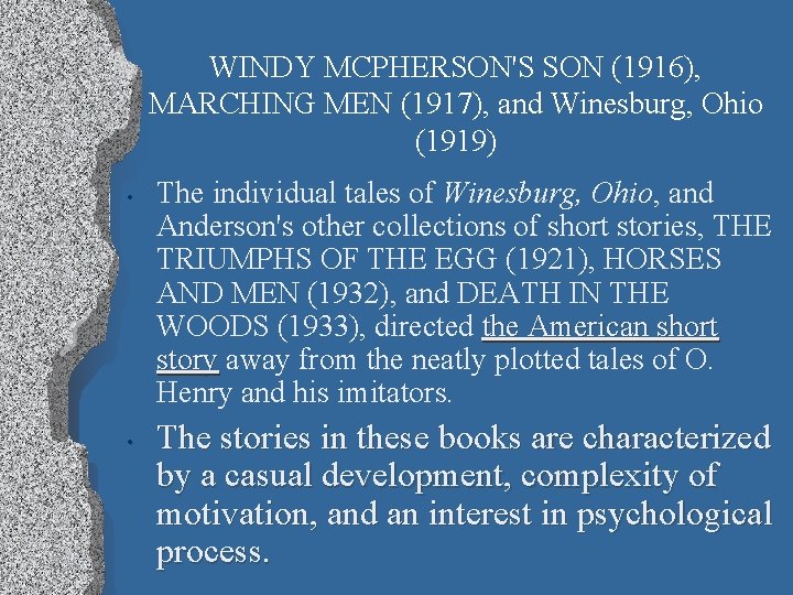 WINDY MCPHERSON'S SON (1916), MARCHING MEN (1917), and Winesburg, Ohio (1919) • • The