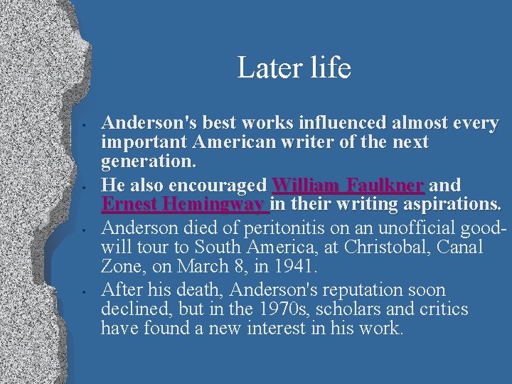 Later life • • Anderson's best works influenced almost every important American writer of
