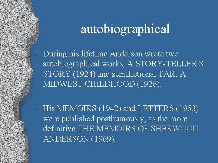 autobiographical • • During his lifetime Anderson wrote two autobiographical works, A STORY-TELLER'S STORY