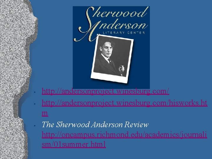  • • • http: //andersonproject. winesburg. com/hisworks. ht m The Sherwood Anderson Review