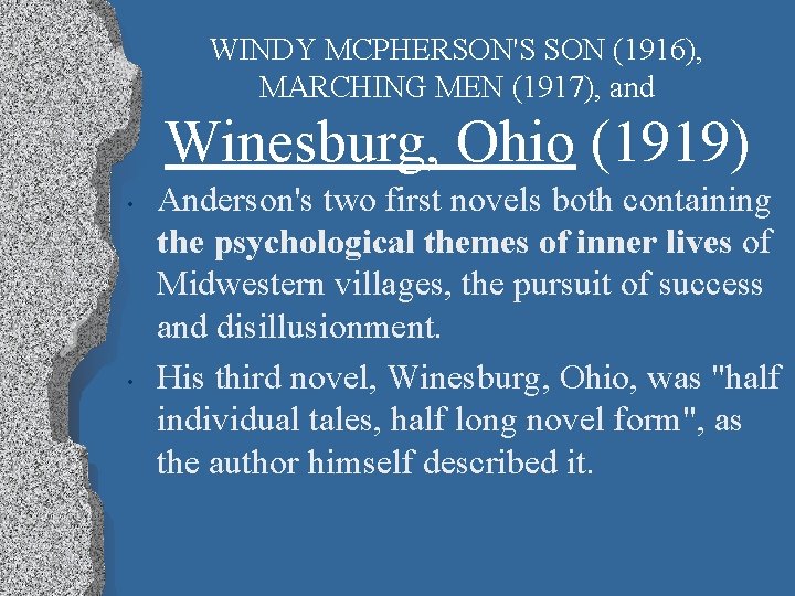 WINDY MCPHERSON'S SON (1916), MARCHING MEN (1917), and Winesburg, Ohio (1919) • • Anderson's