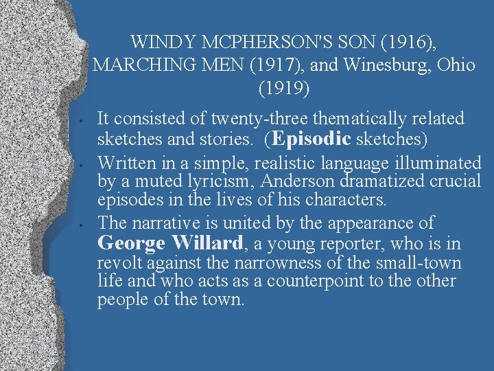 WINDY MCPHERSON'S SON (1916), MARCHING MEN (1917), and Winesburg, Ohio (1919) • • •