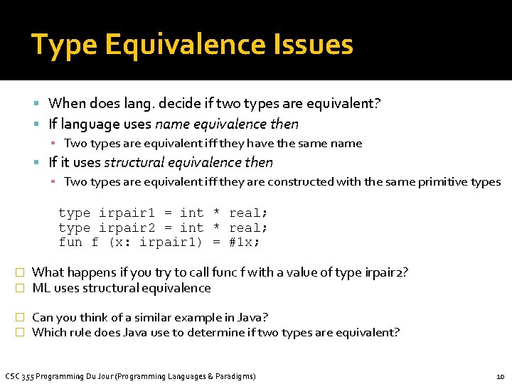 Type Equivalence Issues When does lang. decide if two types are equivalent? If language