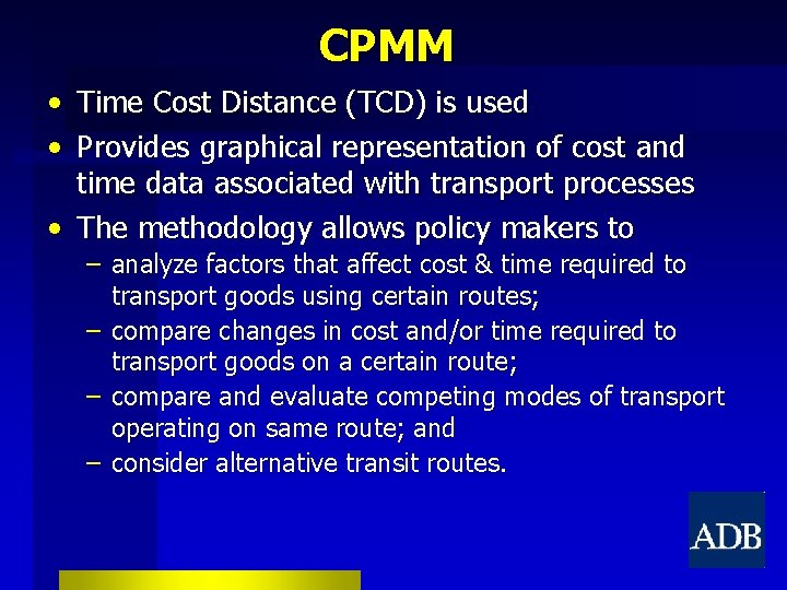 CPMM • • Time Cost Distance (TCD) is used Provides graphical representation of cost