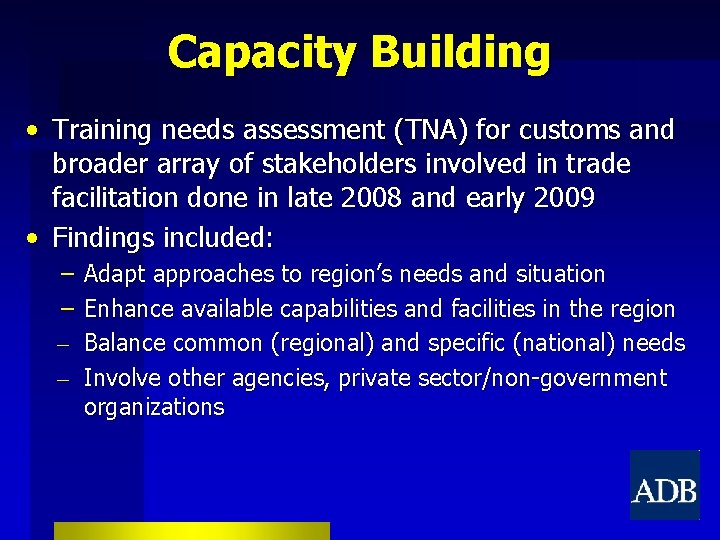 Capacity Building • Training needs assessment (TNA) for customs and broader array of stakeholders