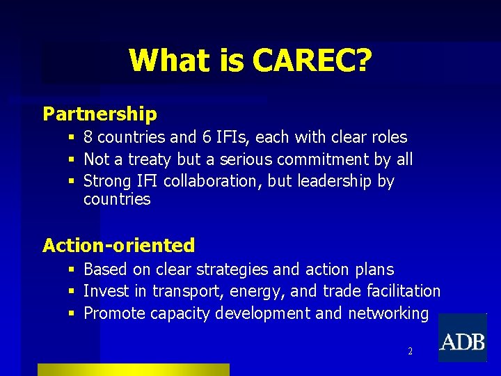 What is CAREC? Partnership § 8 countries and 6 IFIs, each with clear roles